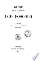 Opere edite e postume di Ugo Foscolo poesie raccolte e ordinate da F. S. Orlandini