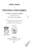 Opere inedite di Francesco Guicciardini illustrate da Giuseppe Canestrini e pubblicate per cura dei conti Piero e Luigi Guicciardini