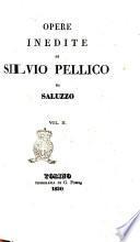 Opere inedite di Silvio Pellico da Saluzzo. Vol. 1. [-2.!