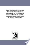 Opere Matematiche Di Francesco Brioschi. Pubblicate Per Cura Del Comitato Per Le Onoranze a Francesco Brioschi (G. Ascoli, E. Beltrami, G. Colombo, L.