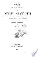 Opere politiche e letterarie di Donato Giannotti collazionate sui manoscritti e annotate da F. L. Polidori