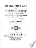 Opere postume di Pietro Giannone colla di lui vita, in questa ultima edizione da infiniti errori emendate, e notabilmente accresciute sugli originali dell'autore