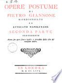 Opere postume di Pietro Giannone in difesa della sua storia civile del Regno di Napoli: con la di lui professione di fede ..