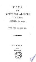 Opere postume di Vittorio Alfieri: Vita di Vittorio Alfieri da asti scritta da esso