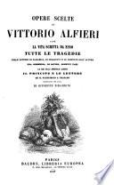 Opere scelte di Vittorio Alfieri, cioè la vita, scritta da esso