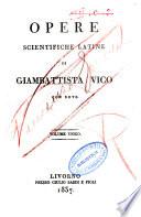 Opere scientifiche latine di Giambattista Vico con note