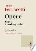 Opere. Scritti autobiografici 1