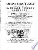 Opere spirituali del p. abate d. Cesare Nicolao Bambacari canonico regolare lateranense ... Divise in due tomi. Tomo primo [-secondo] ..