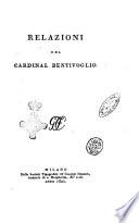 Opere storiche del cardinal Bentivoglio. Volume primo [-quinto]