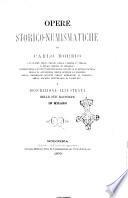 Opere storico-numismatiche di Carlo Morbio, cavaliere degli ordini della Corona d'Italia, e della Corona di Prussia; membro della r. deputazione sopra gli studi di storia patria; della R. Accademia delle scienze di Berlino; della imperiale società degli antiquari di Francia; della società letteraria di Lione ecc. e descrizione illustrata delle sue raccolte in Milano