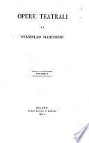 Opere teatrali di Stanislao Marchisio. Volume 1.[-4.]