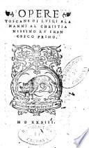 Opere toscane di Luigi Alamanni al christianissimo re' Francesco primo