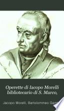 Operette di Iacopo Morelli bibliotecario di S. Marco,