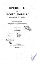 Operette di Iacopo Morelli bibliotecario di S. Marco ora insieme raccolte con opuscoli di antichi scrittori vol. 1. [-3.]
