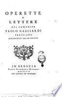 Operette e lettere del canonico Paolo Gagliardi bresciano accademico della Crusca