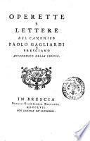 Operette e lettere del canonico Paolo Gagliardi bresciano accademico della Crusca