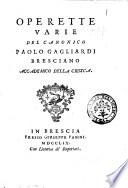 Operette varie del canonico Paolo Gagliardi bresciano accademico della Crusca