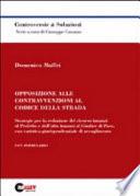 Opposizione alle contravvenzioni al codice della strada. Strategie per la redazione del ricorso innanzi al prefetto e dell'atto innanzi al giudice di pace...