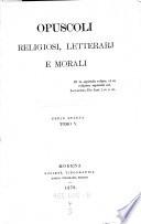 Opuscoli religiosi, litterarj e morali