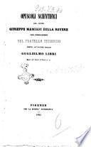 Opuscoli scientifici del conte Giuseppe Mamiani Della Rovere con prefazione del fratello Terenzio diretta all'illustre italiano Guglielmo Libri