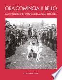 Ora comincia il bello. La rivoluzione di D'Annunzio a Fiume