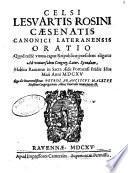 Oratio quod recte vnum caput Reipublicae praesidens eligatur ad vniuersalem Congreg. Later. Synodum habita Ravennae in Sacra Aede Portuensi pridie idiis maii 1615 qua die reverendissimus Petrus Franciscus Maletus eiusdem Congregationis abbas generalis renunciatus est [Celso Rosini]