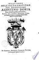 Oratione nell'incoronatione del serenissimo Agostino Doria duce della republica di Genoua. Fatta dal signor Ansaldo Ceba. Col sermone del molto r.p.d. Girolamo Coleta de' Cherici Regolari di San Siro di Genoua
