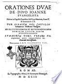 Orationes duae de diuo Ioanne Euangelista habitae in capella pontificia sub pont. maximis, Sixto 5. & Innocentio 9. per Didacum del Castillo Salmanticen doctorem theologum..