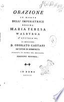 Orazione in morte dell'Imperatrice regina Maria Teresa Walburga d'Austria ec. di monsignor D. Onorato Caetani de' duchi di Sermoneta stampata in Napoli nel 1780