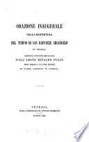 Orazione inaugurale nella riapertura del tempio di S. Raffaele arcangelo in Venezia. Venezia 1862