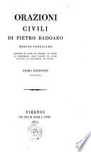 Orazioni civili di Pietro Badoaro nobile veneziano secondo lo stile di Venezia in tempo di Repubblica nell'agitar le cause dinanzi ai magistrati ed offici