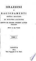 Orazioni e ragionamenti sopra i misteri di Nostro Signore scritti da celebri moderni autori italiani