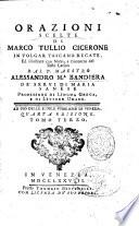 Orazioni scelte di Marco Tullio Cicerone in volgar toscano recate, ed illustrate con note, a rincontro del testo latino dal p. maestro Alessandro M.a Bandiera ... Ad uso delle scuole pubbliche di Venezia. ... Tomo primo [-terzo]