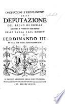 Ordinazioni e regolamenti della Deputazione del Regno di Sicilia raccolti, e pubblicati per ordine della Sacra Real Maestà di Ferdinando III, etc