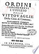 Ordini concernenti l'Uffizio delle vittovaglie della citta' di Cremona. Nuovamente stampati ..