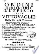 Ordini concernenti l'Uffizio delle vittovaglie della città di Cremona nuovamente stampati sotto il governo de nob. sig.ri ..