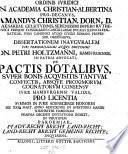 Ordinis Ivridici In Academia Christian-Albertina Pro-Decanvs, Amandvs Christian. Dorn ... Dissertationem Inavgvralem ... Dn. Petri Holtzmanni, Hambvrgensis, ... In Patria Advocati, De Pactis Dotalibvs, Svper Bonis Acqvisitis Tantvm Confectis, Absqve Proximorvm Cognatorvm Consensv Ivre Hambvrgensi Validis ... Die XXX. Mart. Anno MDCCXLIII. ... Solenniter Habendam Praevia Decenti Invitatione Indicit, In Veritatem Paroemiae, Stadt-Recht Bricht Land-Recht: Land-Recht Bricht Gemeine Rechte; Inqvirens