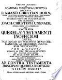 Ordinis juridici in Academia Christian-Albertina decanus, d. Amand. Christian. Dorn, ... Dissertationem inauguralem viri clarissimi, Joach. Christoph. Ungnade, Röbelensis Megapolitani, qua singularia querelæ testamenti inofficiosi capita, tam quoad jus romanum quam germanicum, ab erroribus doctorum vindicantur, ... die [...] Novemb. anno 1740. ... solenniter habendam prævia decenti inuitatione indicit, præmissa disquisitione: an contra testamenta principum querela inofficiosi locum habeat?