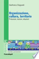 Organizzazione, cultura, territorio. Prolusioni, lezioni, relazioni