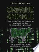 Origine animale. Come continuare a mangiare carne e salvare il pianeta, la vostra salute e gli animali