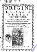 Origine del sacro ordine Cistertiense. Et suoi progressi, decreti, statuti, priuilegij, distinti in tre libri. Con le cose piu notabili occorse in ciascun'anno nella fondatione delli monasterij di detta religione. Breuemente descritte dal R. P. don Roberto Rusca Cistertiense