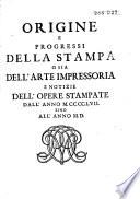 Origine e progressi della stampa o sia dell'arte impressoria e notizia dell'opere stampate dall'anno MCCCCLVII sino all'anno MD