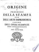 Origine E Progressi Della Stampa O Sia Dell'Arte Impressoria E Notizie Dell'Opere Stampate Dall'Anno M.CCCC.LVII. Sino All'Anno M.D.