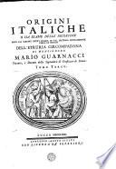 ORIGINI ITALICHE O SIA ESAME DELLE MEDESIME DOPO GLI SCRITTI USCITI FINORA IN TAL MATERIA SPECIALMENTE CIRCA LE ORIGINI DELL'ETRURIA CIRCOMPADANA