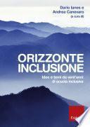 Orizzonte inclusione. Idee e temi da vent'anni di scuola inclusiva