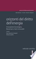 Orizzonti del diritto dell'energia. Innovazione tecnologica, blockchain e fonti rinnovabili