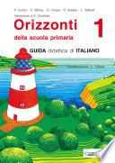 Orizzonti. Guida didattica di italiano. Per la 1a classe elementare
