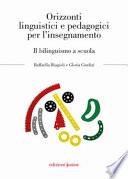 Orizzonti linguistici e pedagogici per l'insegnamento. Il bilinguismo a scuola