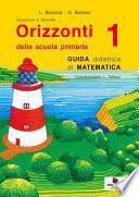 Orizzonti matematica. Guida didattica di matematica. Per la 1a classe elementare