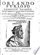 Orlando furioso di m. Lodouico Ariosto. Con gli Argomenti in ottaua rima di m. Lodouico Dolce, et con le Allegorie a ciascun canto, di Tomaso Porcacchi da Castiglione Aretino. Diligentemente corretto, & di nuoue figure adornato. Con la tauola di tutte le cose, che nell'opera si contengono